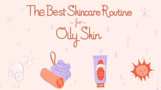 Most effective skin care routine for oily skin