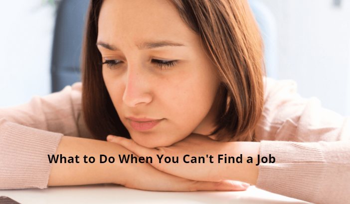 What to Do When You Can't Find a Job