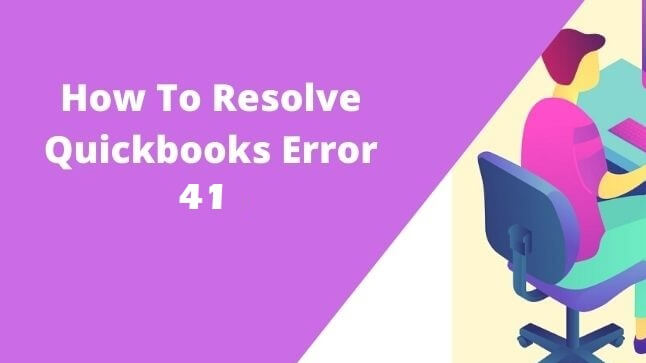 How To Resolve Quickbooks Error 41