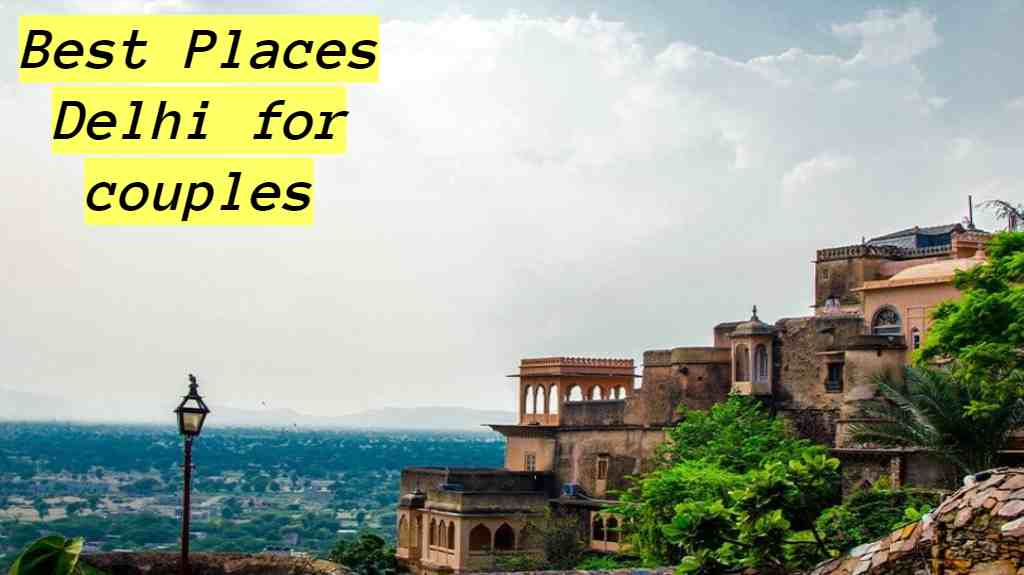 Best Places Delhi for Couples
